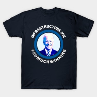 Infrastructure Joe #SOMUCHWINNING T-Shirt